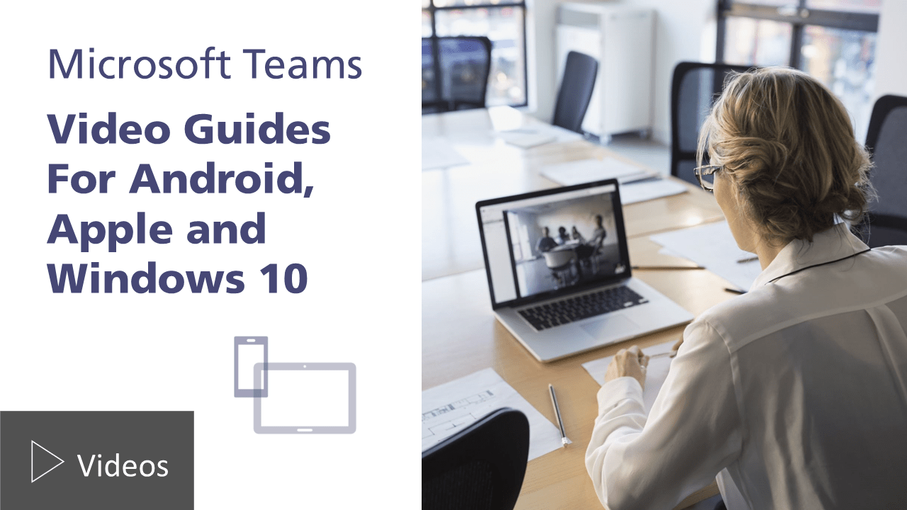 Video guides for getting started with Microsoft Teams for Android, Apple and Windows.