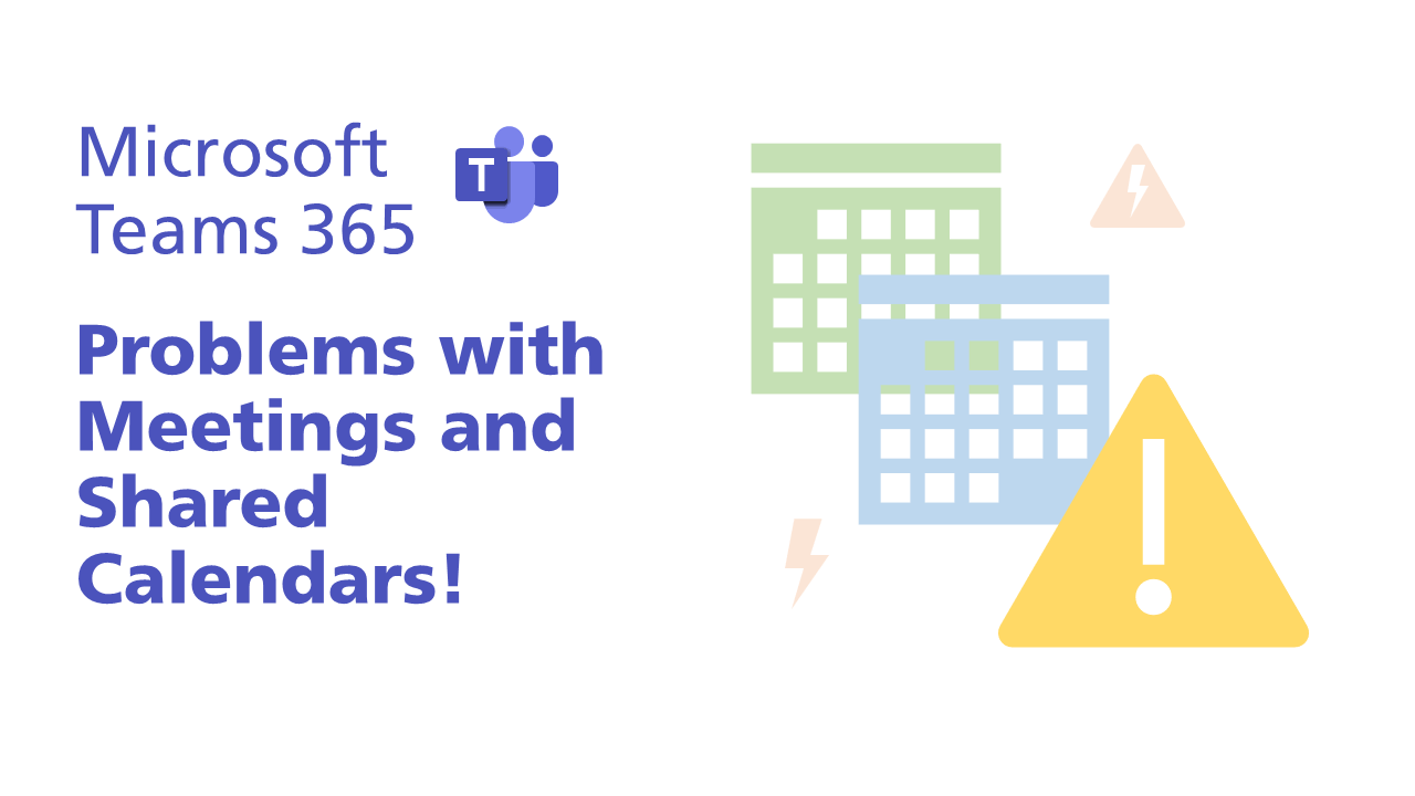 Problems with Teams Meetings and Shared Calendars
