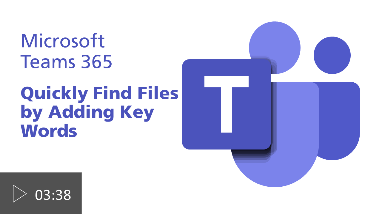Microsoft Teams video: Quickly find files by adding key words.